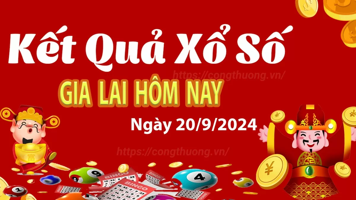 XSGL 20/9, kết quả xổ số Gia Lai hôm nay 20/9/2024, xổ số Gia Lai ngày 20 tháng 9