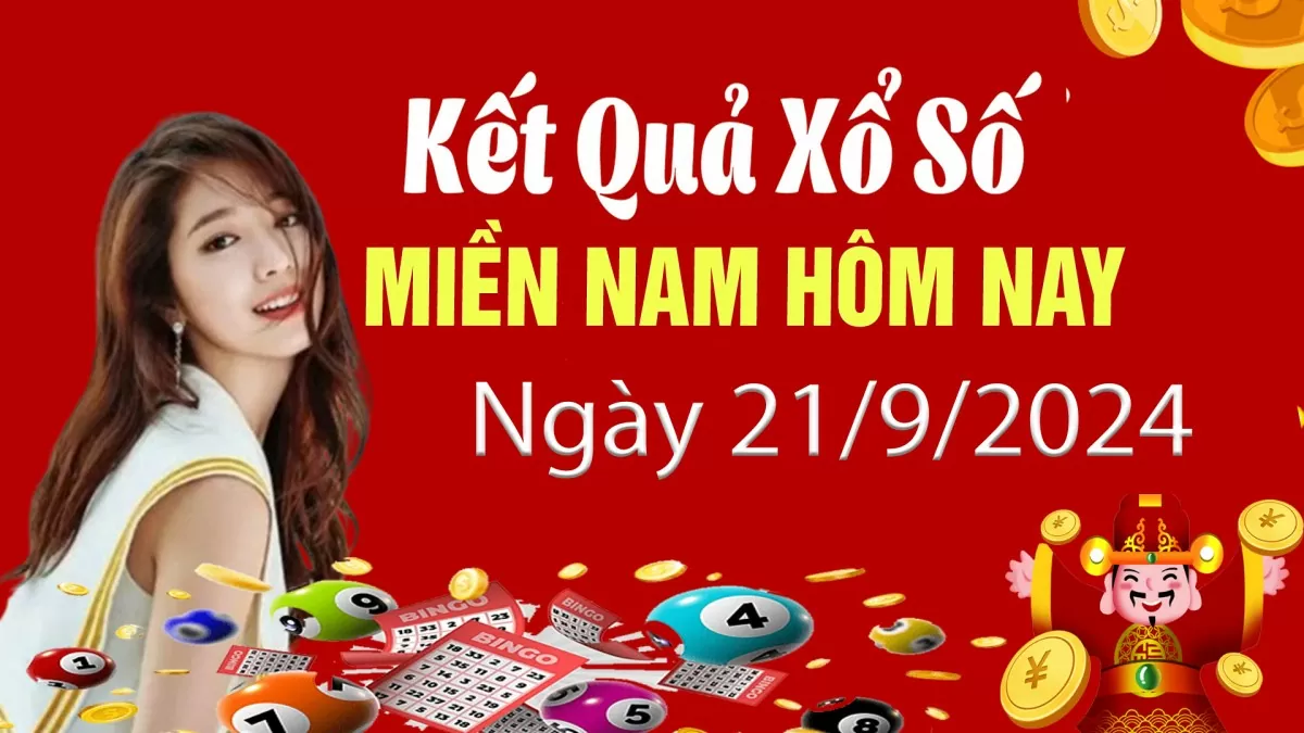 XSMN 21/9, Kết quả xổ số miền Nam hôm nay 21/9/2024, xổ số miền Nam ngày 21 tháng 9,trực tiếp XSMN 21/9