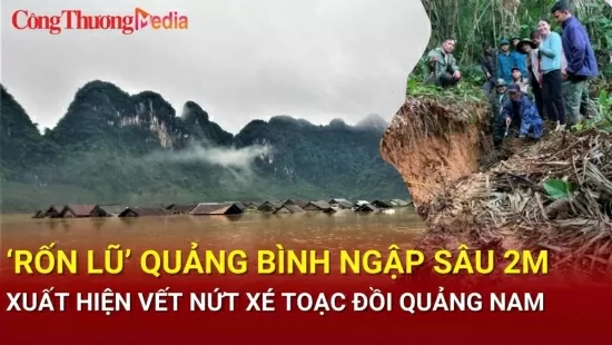 Điểm nóng 24h ngày 20/9: ‘Rốn lũ’ Quảng Bình ngập sâu 2m, xuất hiện vết nứt xé toạc đồi Quảng Nam