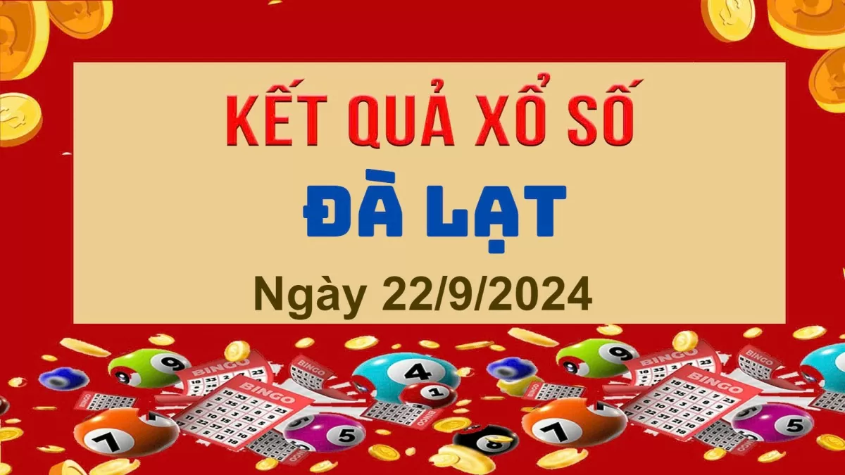 XSDL 22/9, Kết quả xổ số Đà Lạt hôm nay 22/9/2024, KQXSDL chủ Nhật ngày 22 tháng 9