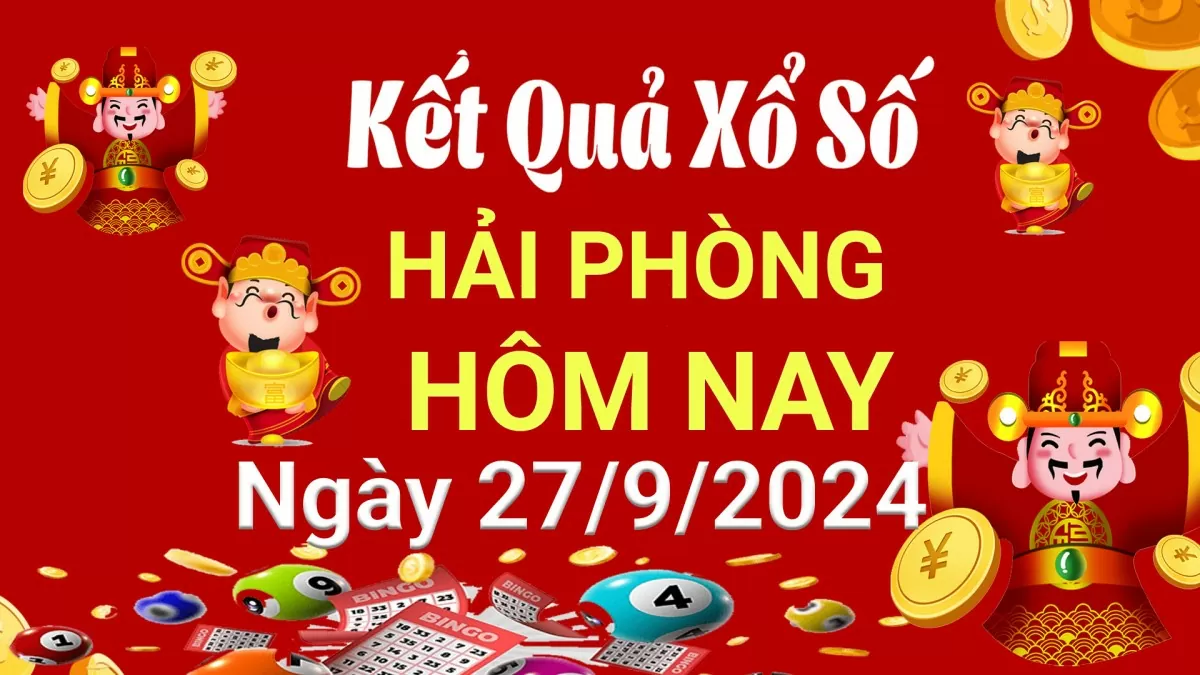 XSHP 27/9, Kết quả xổ số Hải Phòng hôm nay 27/9/2024, KQXSHP thứ Sáu ngày 27 tháng 9