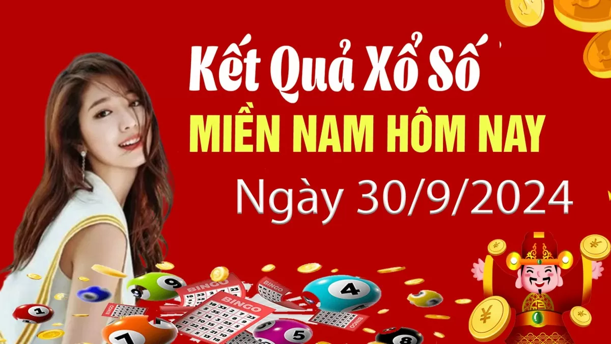 XSMN 30/9, Kết quả xổ số miền Nam hôm nay 30/9/2024, xổ số miền Nam ngày 30 tháng 9,trực tiếp XSMN 30/9