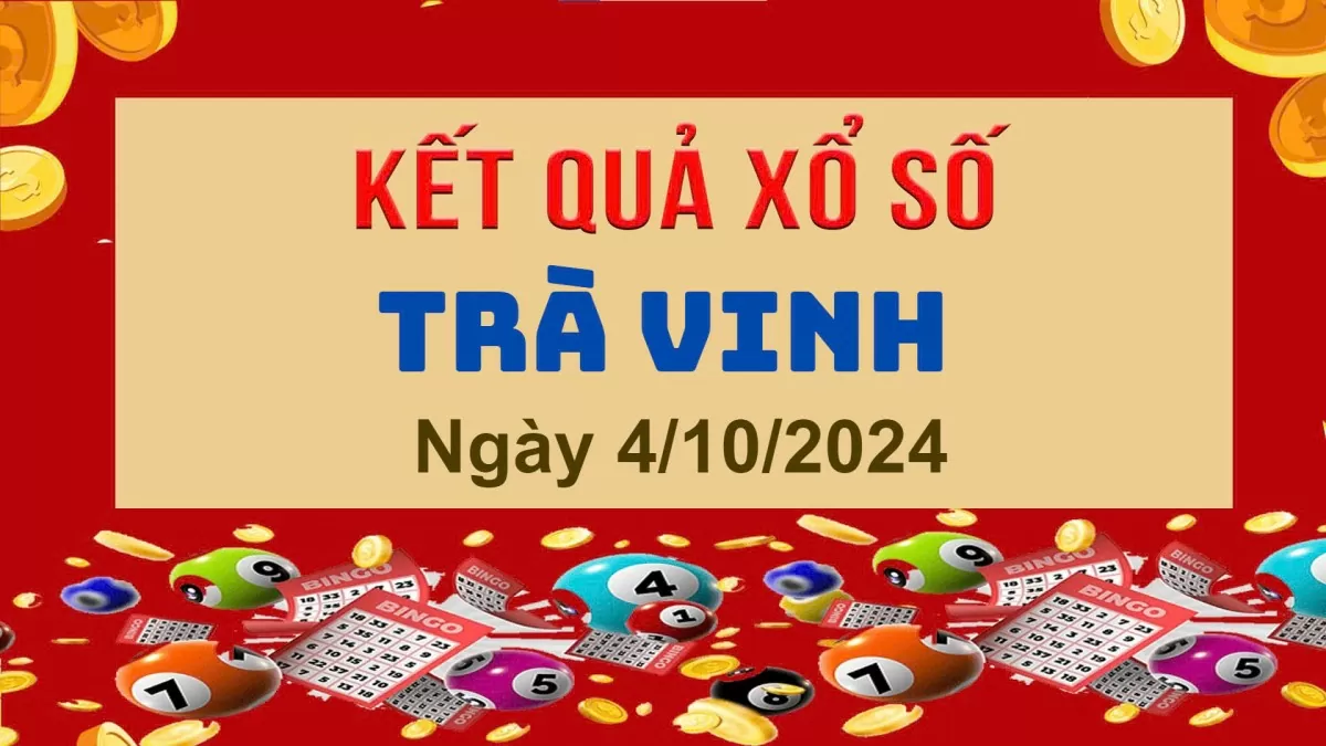 XSTV 4/10, Kết quả xổ số Trà Vinh hôm nay 4/10/2024, KQXSTV thứ Sáu ngày 4 tháng 10