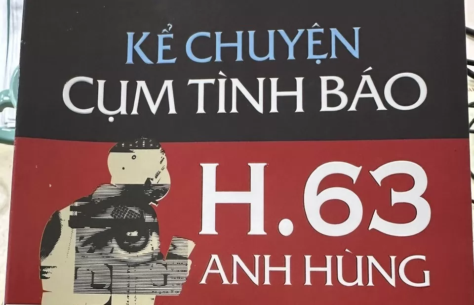 Hé lộ nhiều bí mật về Cụm tình báo H.63 anh hùng