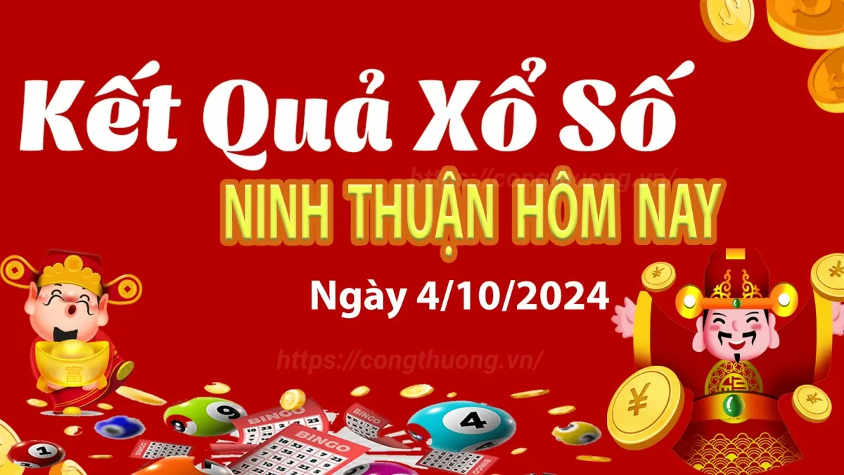 XSNT 4/10, kết quả xổ số Ninh Thuận hôm nay 4/10/2024, xổ số Ninh Thuận ngày 4 tháng 10