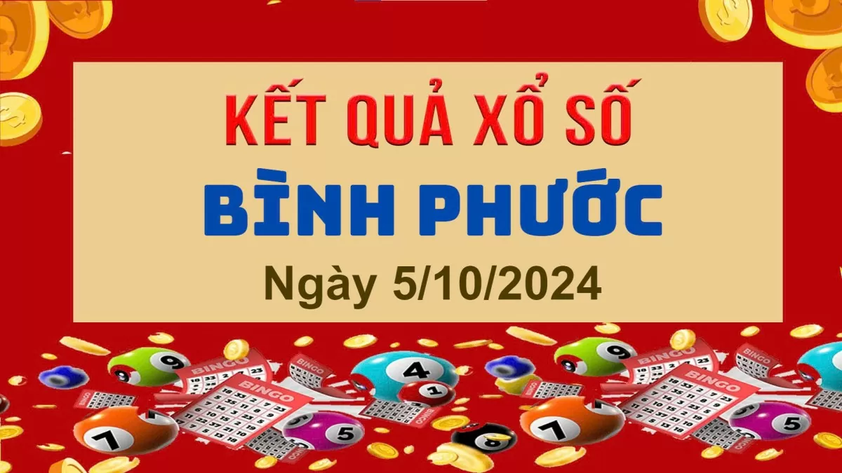 XSBP 5/10, Kết quả xổ số Bình Phước hôm nay 5/10/2024, KQXSBP thứ Bảy ngày 5 tháng 10