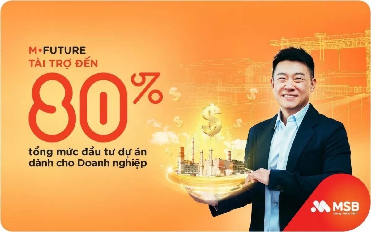 MSB cung cấp nguồn vốn lên đến 80% tổng mức đầu tư dự án cho doanh nghiệp