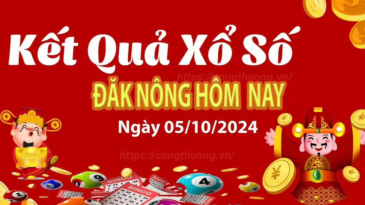 XSDNO 5/10, kết quả xổ số Đăk Nông hôm nay 5/10/2024, xổ số Đăk Nông ngày 5 tháng 10