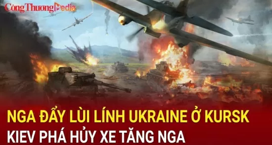 Nga đẩy lùi lính Ukraine ở Kursk; Kiev phá hủy xe tăng Nga bằng tên lửa Javelin