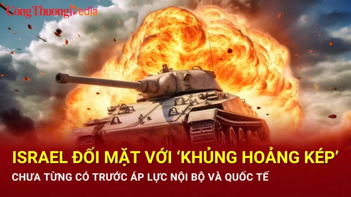 Israel đối mặt với ‘khủng hoảng kép’ chưa từng có trước áp lực nội bộ và quốc tế