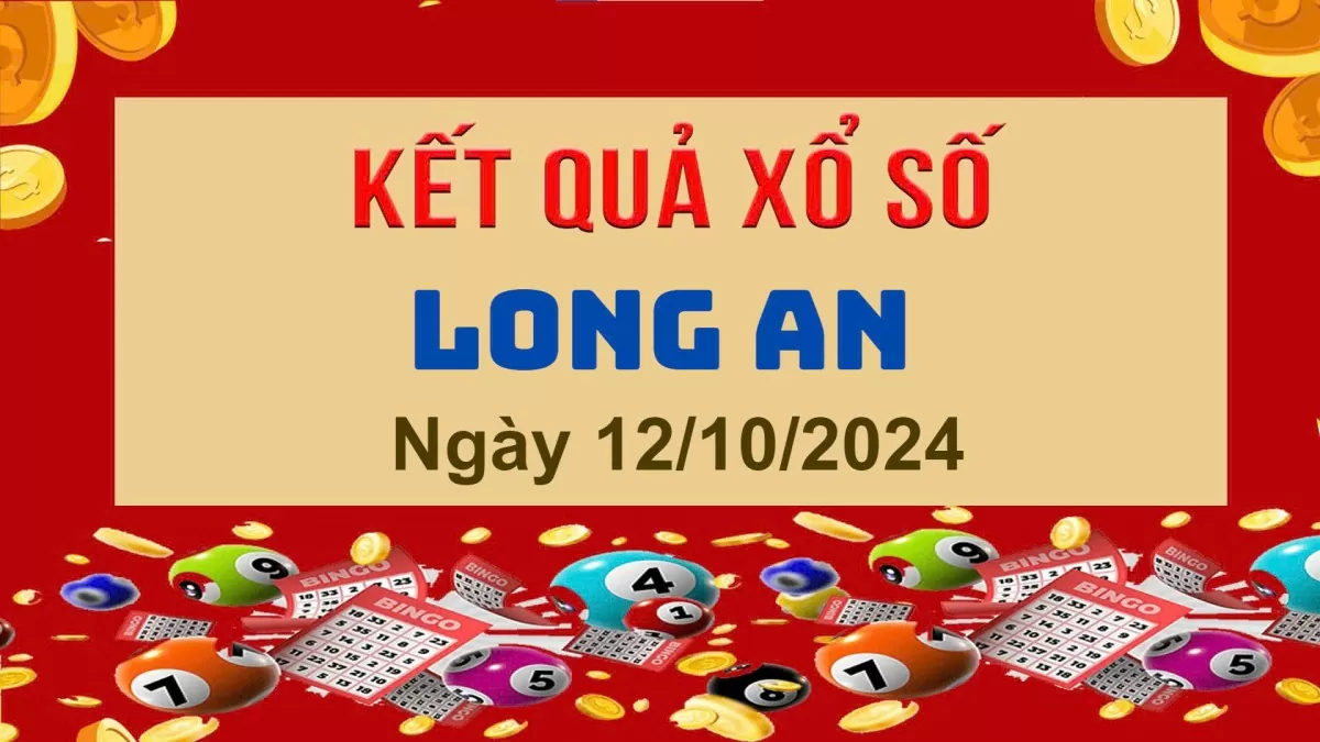 XSLA 12/10, Kết quả xổ số Long An hôm nay 12/10/2024, KQXSLA thứ Bảy ngày 12 tháng 10