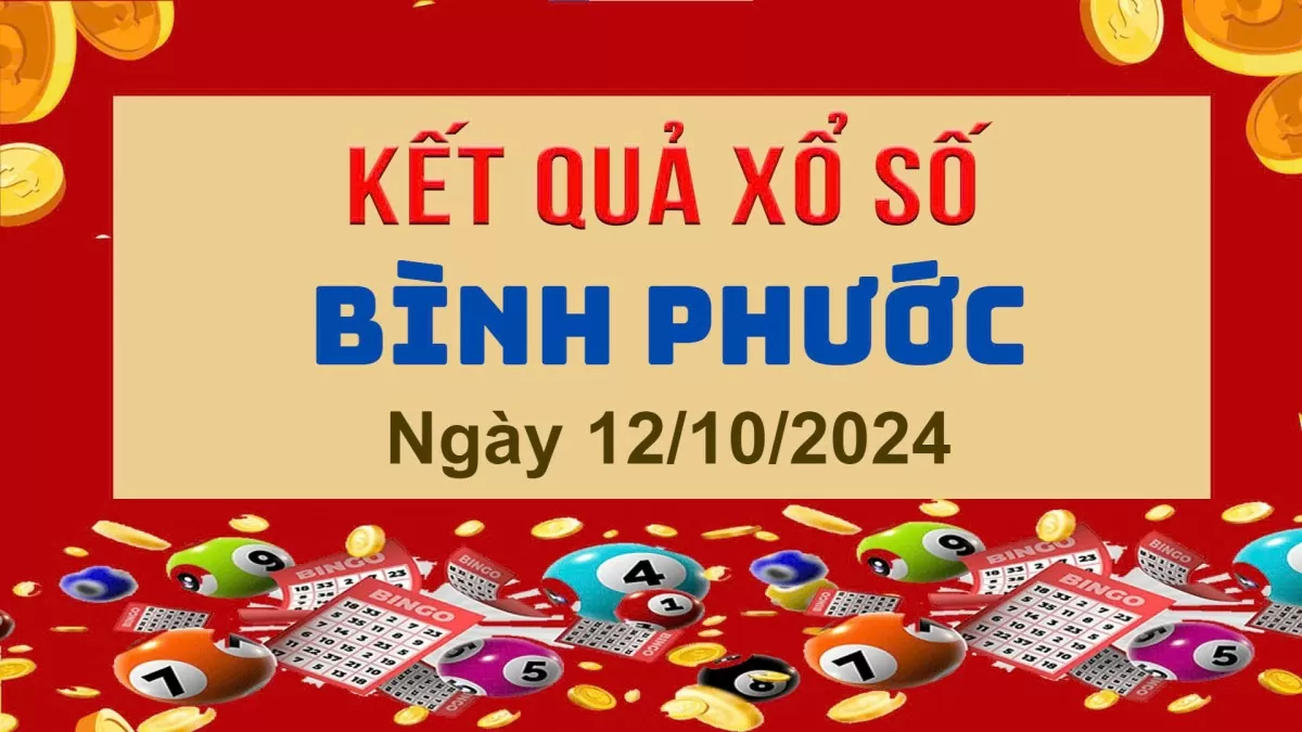 XSBP 12/10, Xem kết quả xổ số Bình Phước hôm nay 12/10/2024, xổ số Bình Phước ngày 12 tháng 10