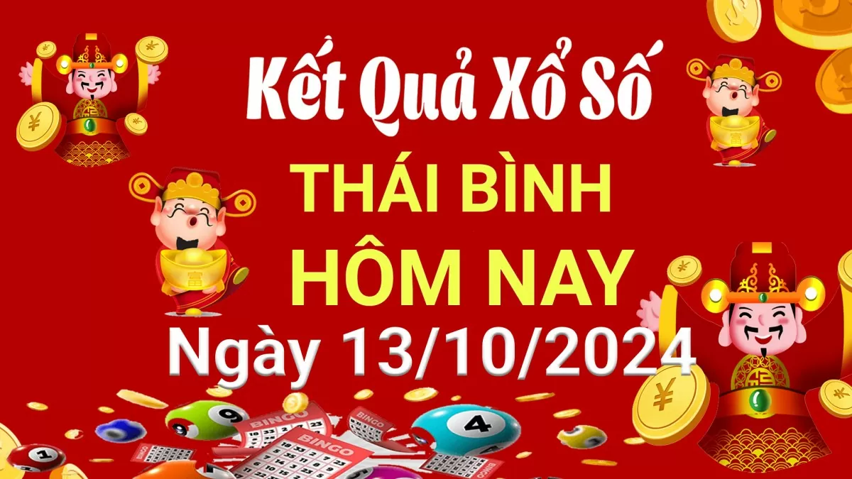 XSTB 13/10, Kết quả xổ số Thái Bình hôm nay 13/10/2024, KQXSTB Chủ nhật ngày 13 tháng 10