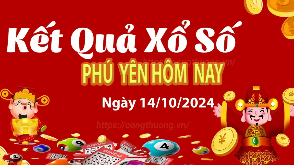 XSPY 14/10, kết quả xổ số Phú Yên hôm nay 14/10/2024, KQXSPY thứ Hai ngày 14 tháng 10