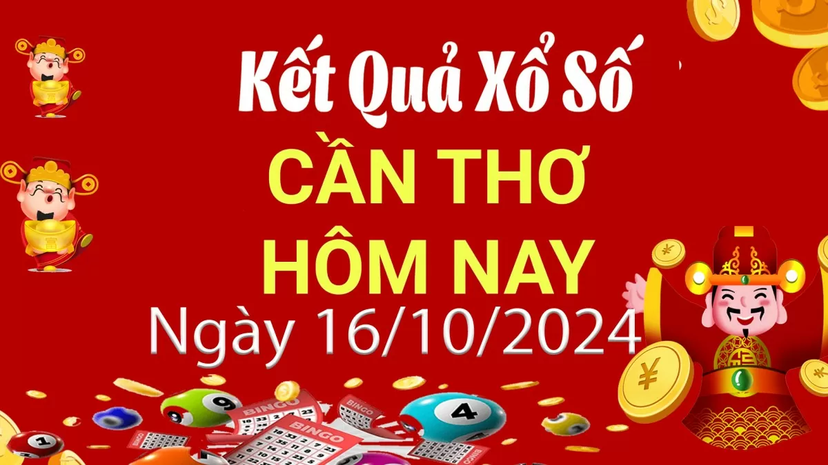 XSCT 16/10, Kết quả xổ số Cần Thơ hôm nay 16/10/2024, KQXSCT thứ Tư ngày 16 tháng 10