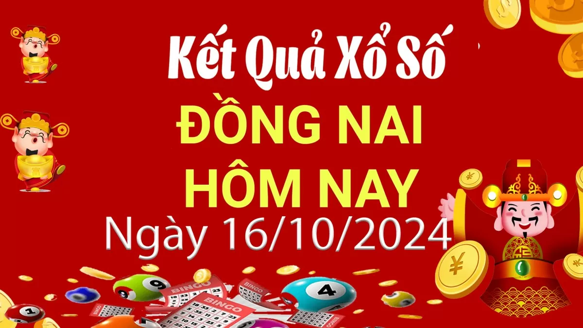 XSDN 16/10, Xem kết quả xổ số Đồng Nai hôm nay 16/10/2024, xổ số Đồng Nai ngày 16 tháng 10