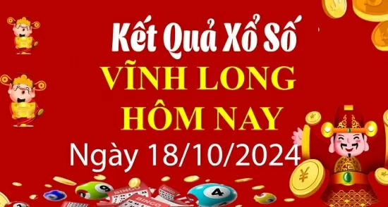 XSVL 18/10, Kết quả xổ số Vĩnh Long hôm nay 18/10/2024, KQXSVL thứ Sáu ngày 18 tháng 10