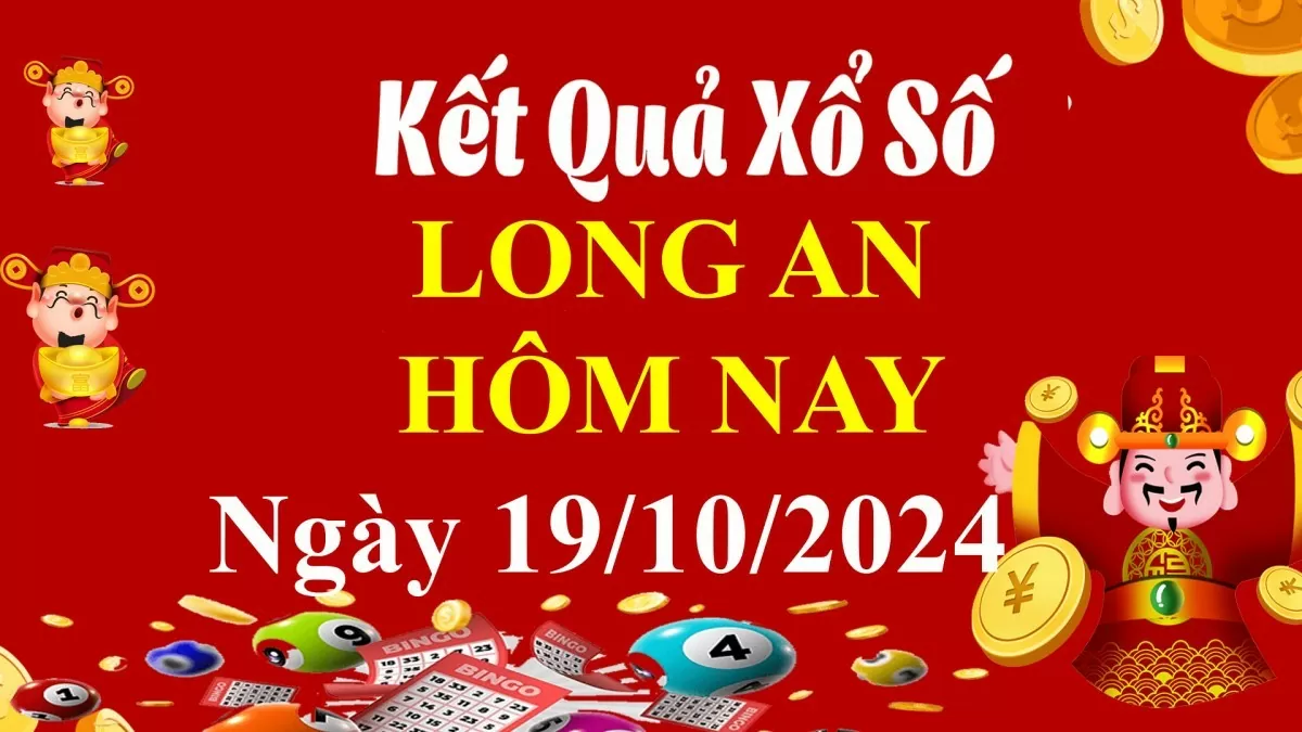 XSLA 19/10, Kết quả xổ số Long An hôm nay 19/10/2024, KQXSLA thứ Bảy ngày 19 tháng 10