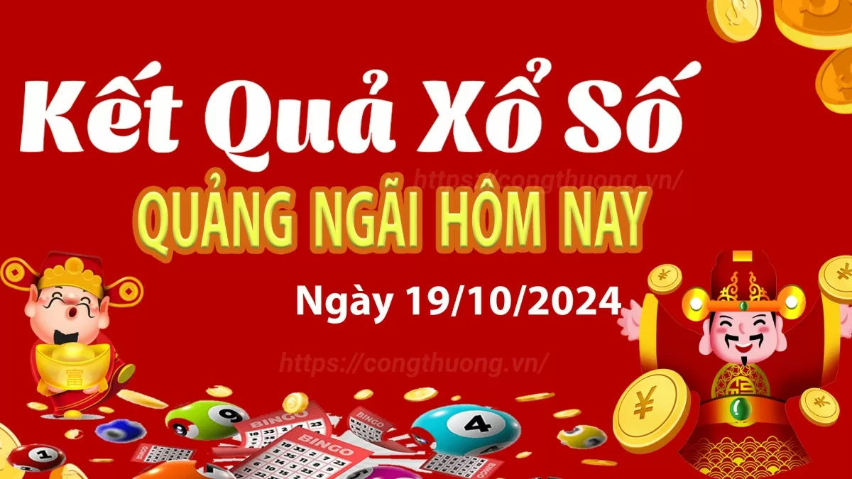 XSQNG 19/10, kết quả xổ số Quảng Ngãi hôm nay 19/10/2024, xổ số Quảng Ngãi ngày 19 tháng 10