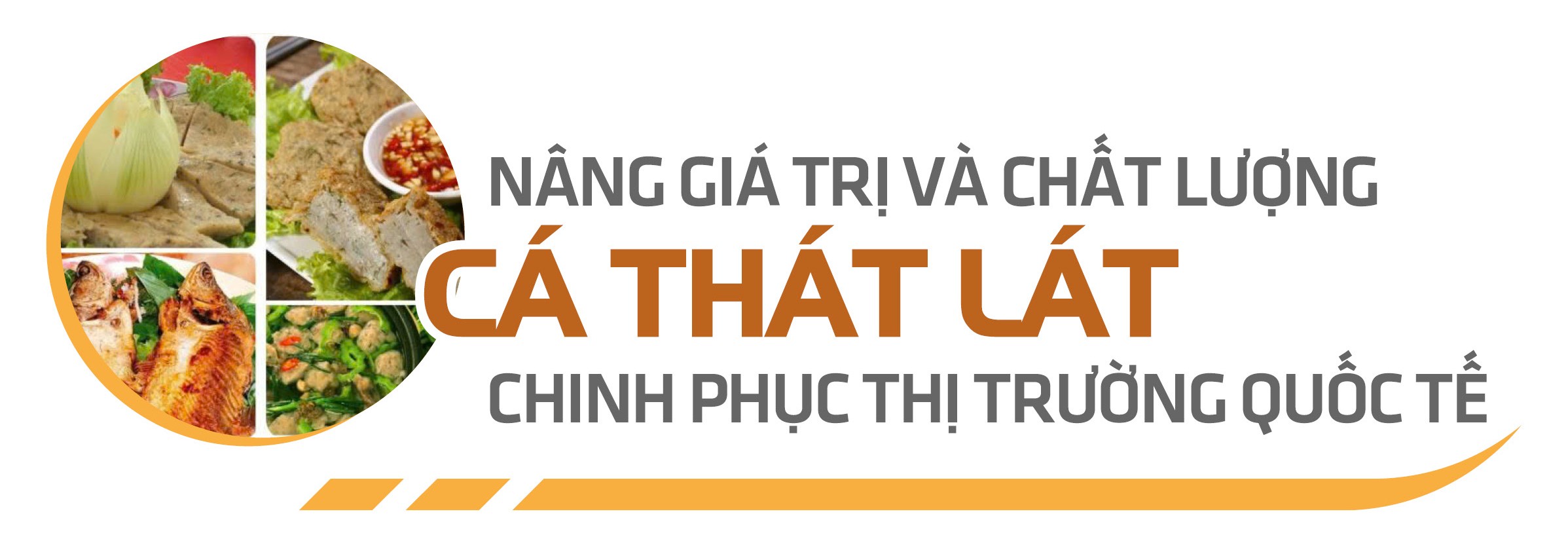 Người phụ nữ đưa thương hiệu cá thát lát Hậu Giang vươn tầm quốc tế