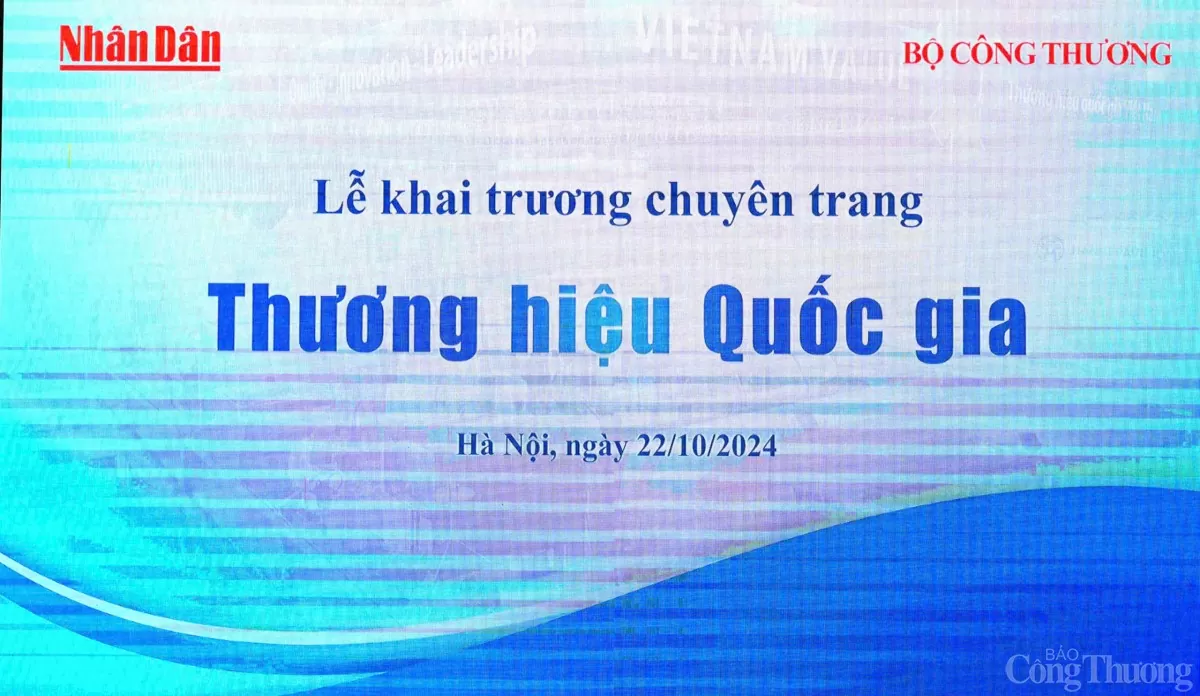 Bộ Công Thương phối hợp với Báo Nhân Dân ra mắt chuyên trang Thương hiệu quốc gia