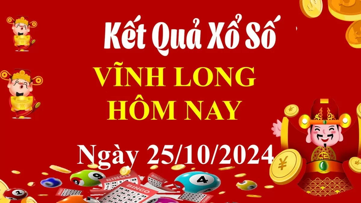 XSVL 25/10, Xem kết quả xổ số Vĩnh Long hôm nay 25/10/2024, xổ số Vĩnh Long ngày 25 tháng 10