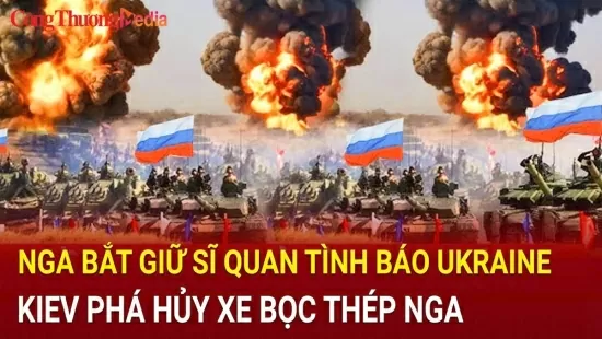 Chiến sự Nga-Ukraine sáng 24/10: Nga bắt tình báo Ukraine; Kiev giáng đòn vào hệ thống tác chiến điện tử của Nga