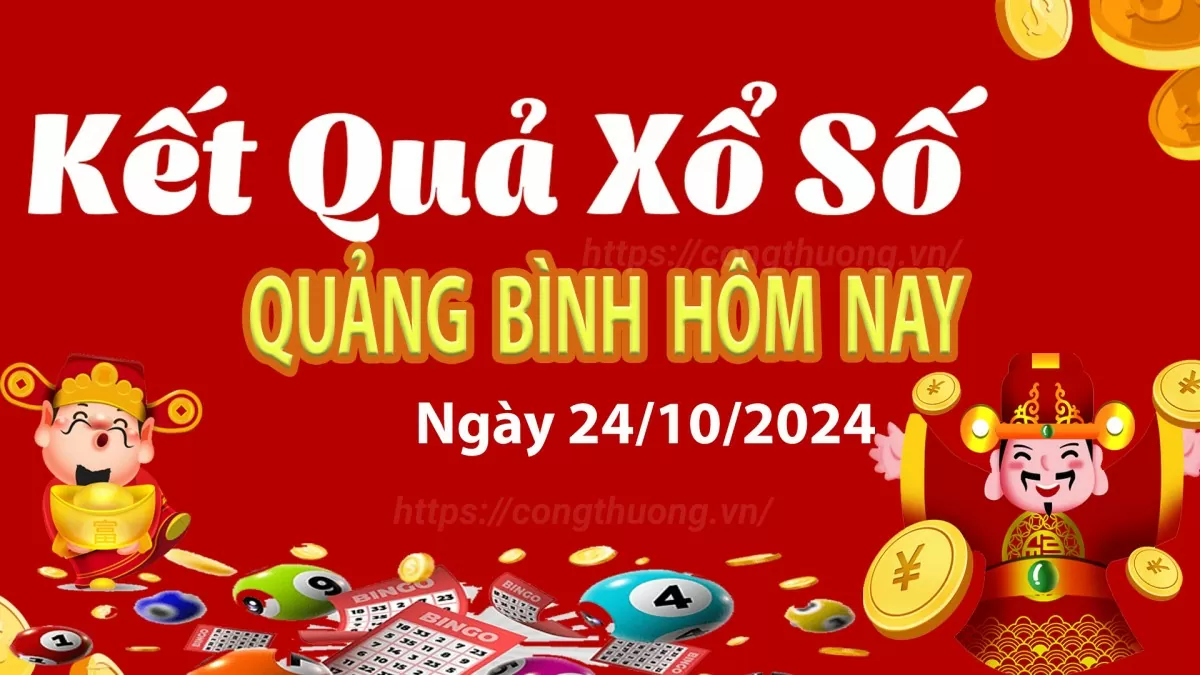 XSQB 24/10, kết quả xổ số Quảng Bình hôm nay 24/10/2024, KQXSQB Thứ Năm ngày 24 tháng 10