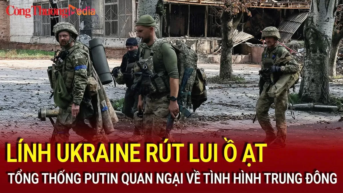 Toàn cảnh chiến sự ngày 25/10: Lính Ukraine rút lui ồ ạt; Tổng thống Putin quan ngại về tình hình Trung Đông