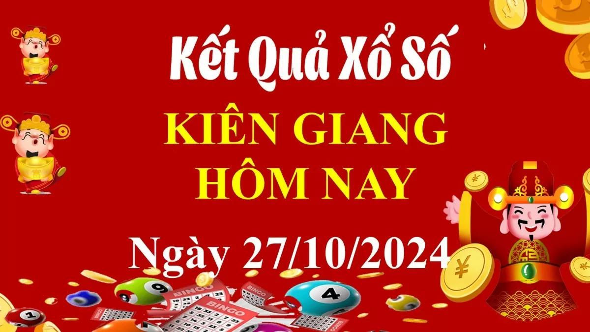 XSKG 27/10, Kết quả xổ số Kiên Giang hôm nay 27/10/2024, KQXSKG chủ Nhật ngày 27 tháng 10