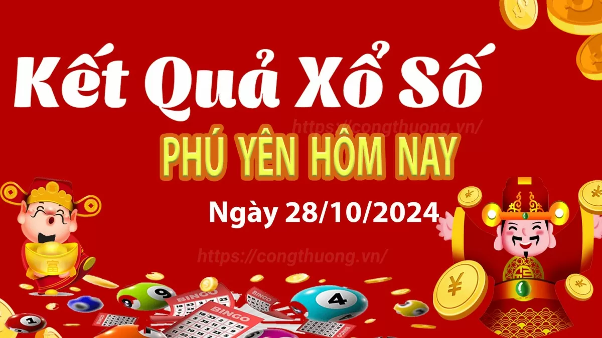 XSPY 28/10, kết quả xổ số Phú Yên hôm nay 28/10/2024, KQXSPY thứ Hai ngày 28 tháng 10