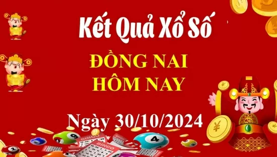 XSDN 30/10, Xem kết quả xổ số Đồng Nai hôm nay 30/10/2024, xổ số Đồng Nai ngày 30 tháng 10