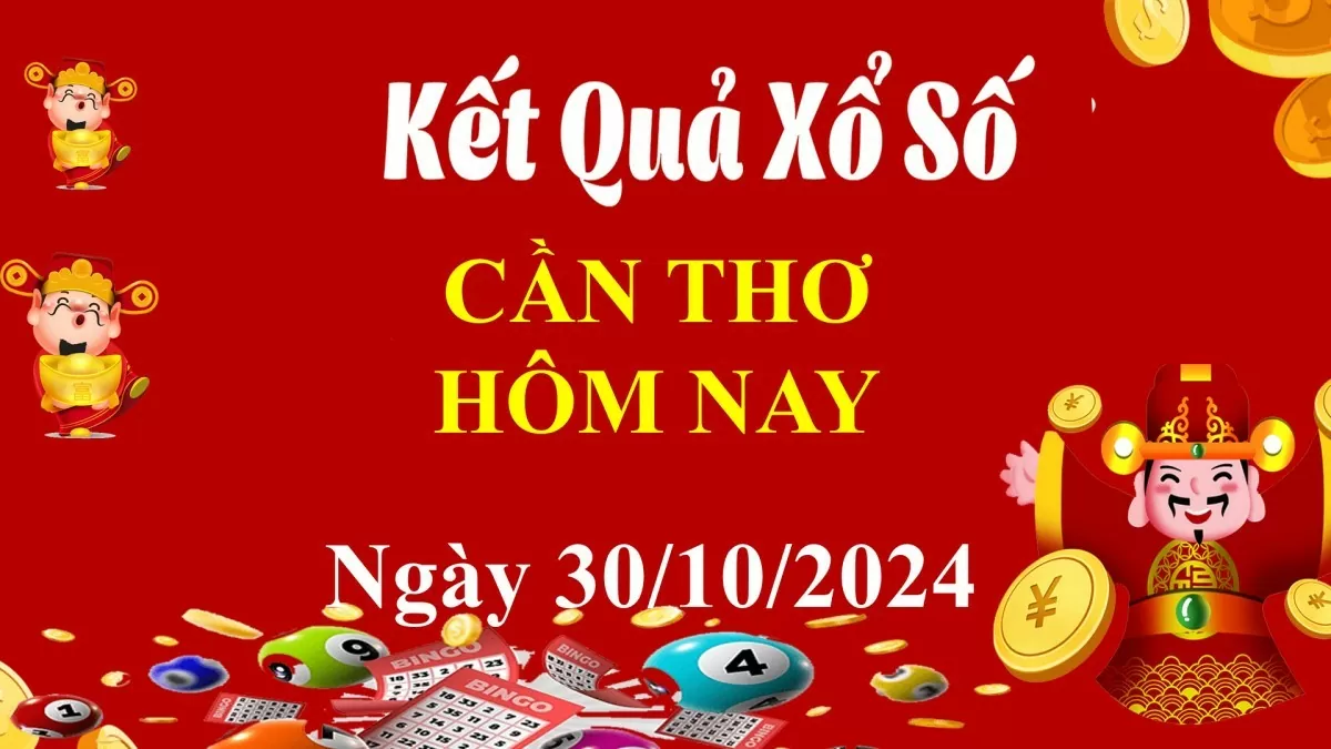 XSCT 30/10, Xem kết quả xổ số Cần Thơ hôm nay 30/10/2024, xổ số Cần Thơ ngày 30 tháng 10