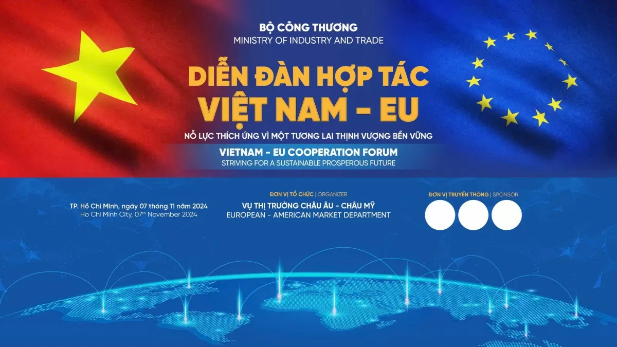 Bộ Công Thương sắp tổ chức Diễn đàn hợp tác Việt Nam – EU 2024 tại TP. Hồ Chí Minh