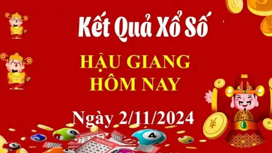 XSHG 2/11, Xem kết quả xổ số Hậu Giang hôm nay 2/11/2024, xổ số Hậu Giang ngày 2 tháng 11