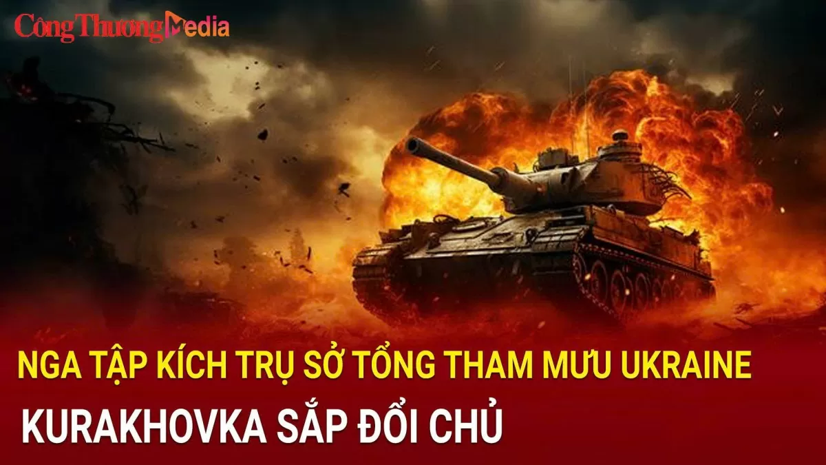 Chiến sự Nga-Ukraine tối 31/10: Nga tập kích trụ sở Tổng tham mưu Ukraine; Kurakhovka sắp đổi chủ