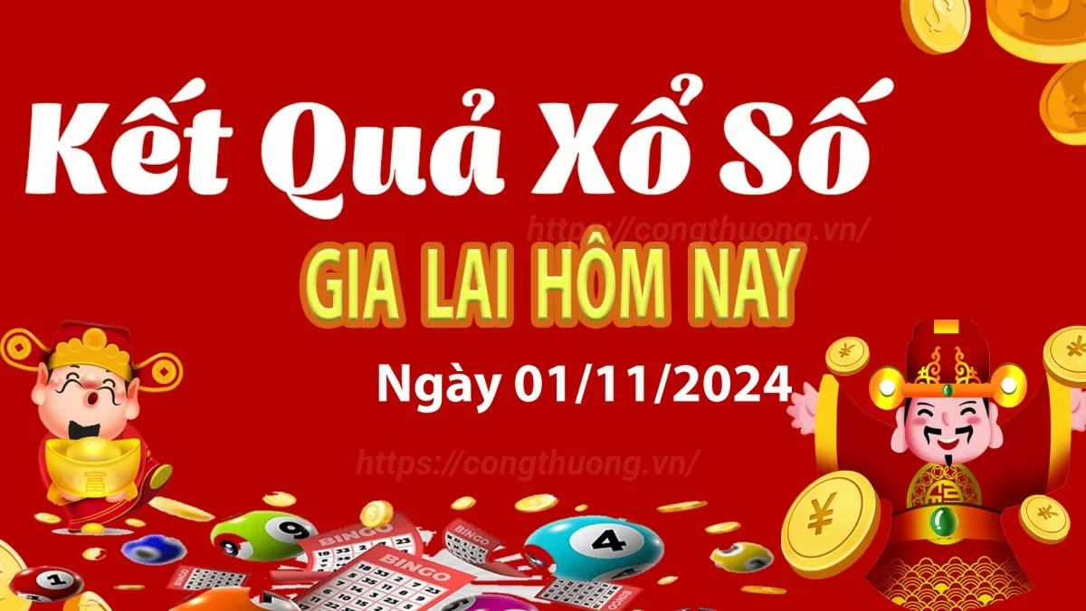 XSGL 1/11, kết quả xổ số Gia Lai hôm nay 1/11/2024, xổ số Gia Lai ngày 1 tháng 11