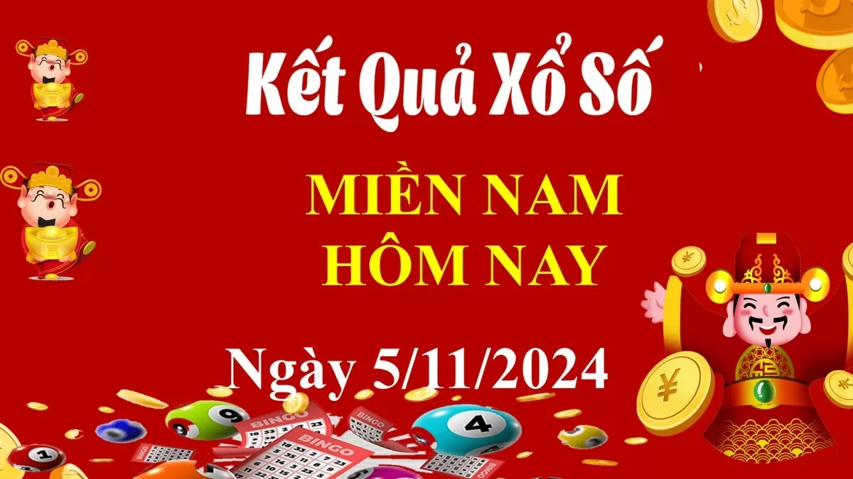 XSMN 5/11, trực tiếp Kết quả xổ số miền Nam hôm nay 5/11/2024, XSMN thứ Ba , KQXSMN ngày 5/11