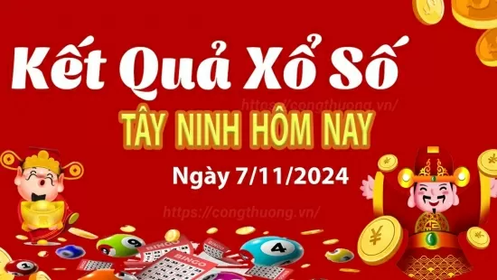 XSTN 7/11, Kết quả xổ số Tây Ninh hôm nay 7/11/2024, KQXSTN thứ Năm ngày 7 tháng 11