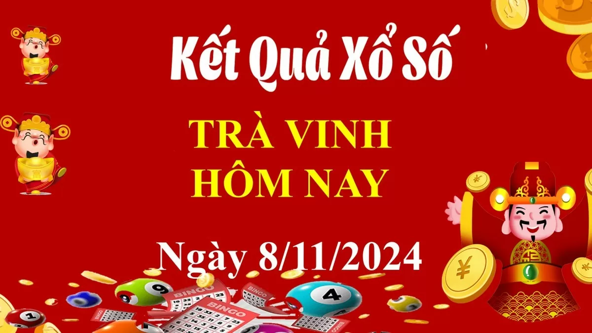 XSTV 8/11, Xem kết quả xổ số Trà Vinh hôm nay 8/11/2024, xổ số Trà Vinh ngày 8 tháng 11