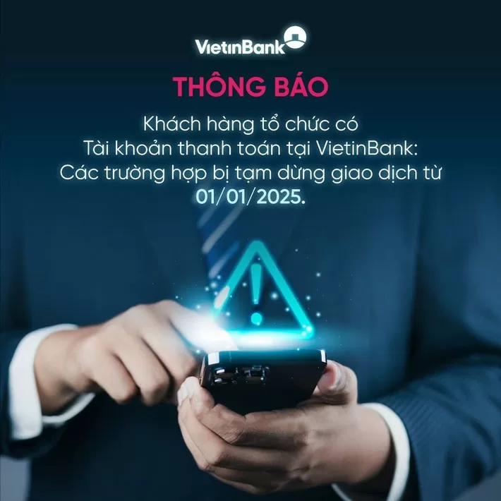 VietinBank thông báo các trường hợp khách hàng, tổ chức bị tạm dừng giao dịch từ đầu năm 2025