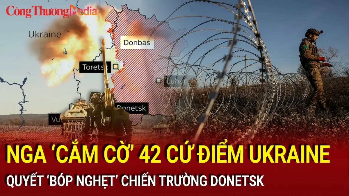 Chiến sự Nga-Ukraine tối 7/11: Nga ‘cắm cờ’ 42 cứ điểm Ukraine, quyết ‘bóp nghẹt’ chiến trường Donetsk