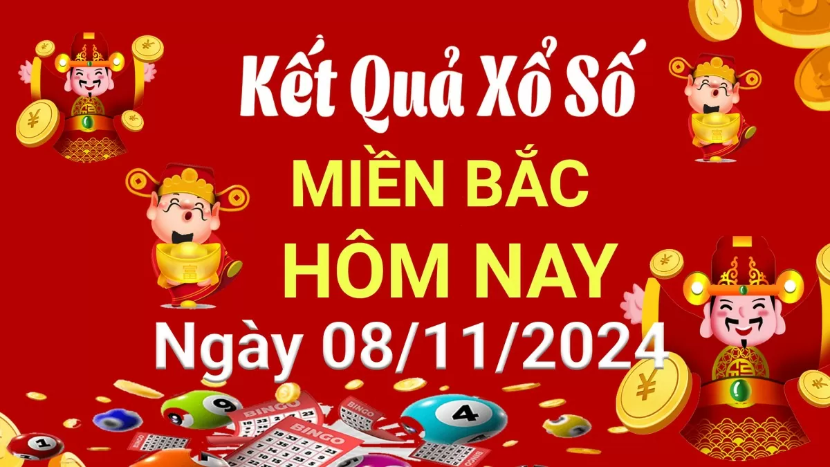 XSMB 8/11, Kết quả xổ số miền Bắc hôm nay 8/11/2024, xổ số miền Bắc 8 tháng 11, trực tiếp XSMB 8/11