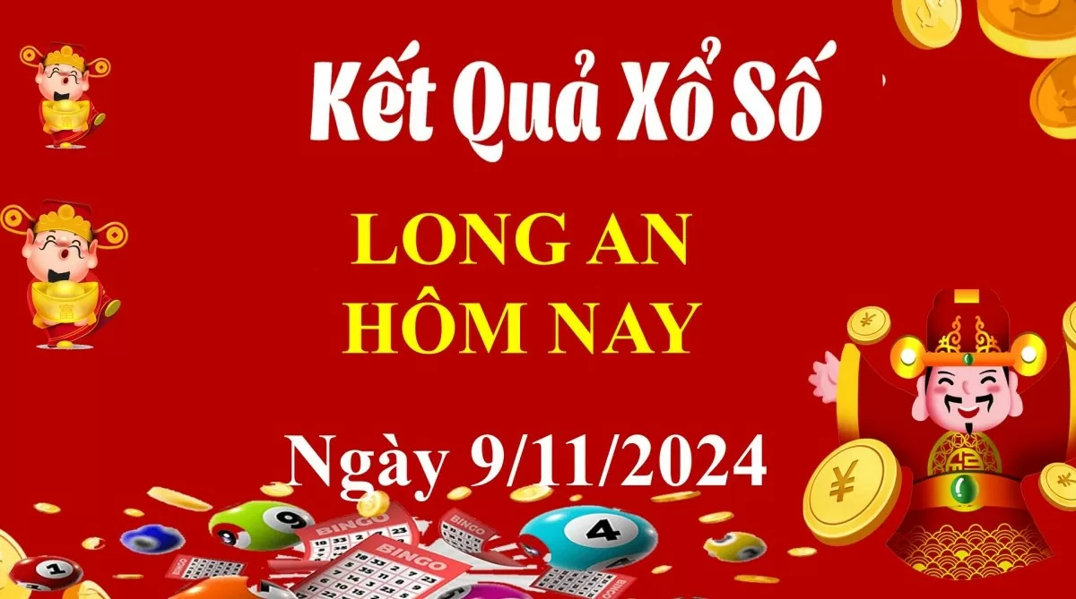 XSLA 9/11, Kết quả xổ số Long An hôm nay 9/11/2024, KQXSLA thứ Bảy ngày 9 tháng 11