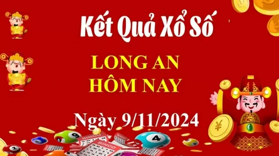 XSLA 9/11, Xem kết quả xổ số Long An hôm nay 9/11/2024, xổ số Long An ngày 9 tháng 11