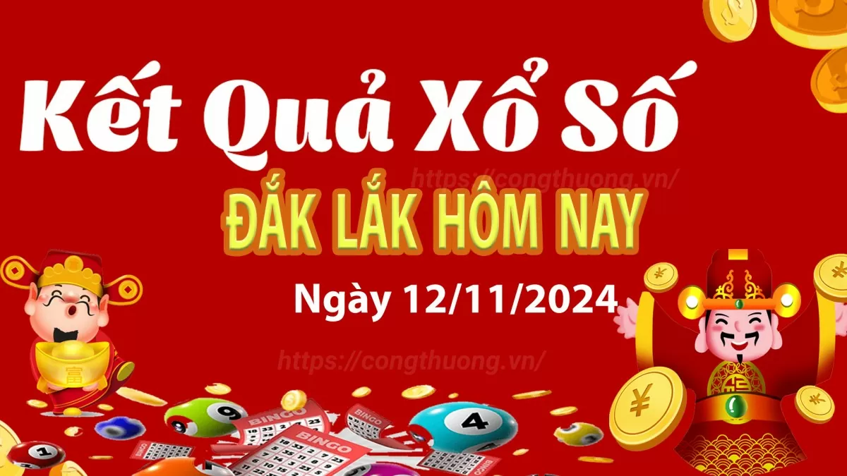 XSDLK 12/11, Xem kết quả xổ số Đắk Lắk hôm nay 12/11/2024, xổ số Đắk Lắk ngày 12 tháng 11