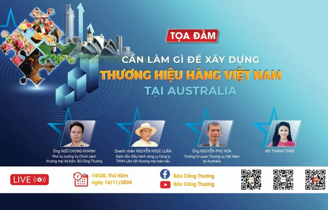 Chiều nay diễn ra Tọa đàm ‘Cần làm gì để xây dựng thương hiệu hàng Việt Nam tại Australia’