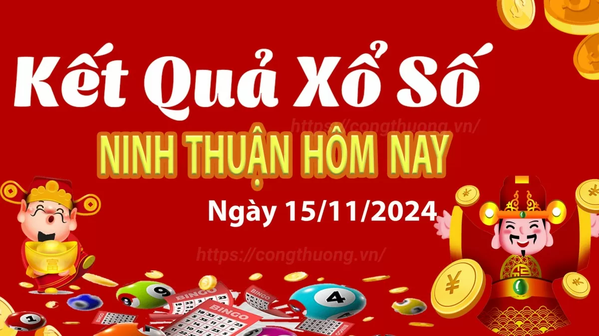 XSNT 15/11, kết quả xổ số Ninh Thuận hôm nay 15/11/2024, xổ số Ninh Thuận ngày 15 tháng 11