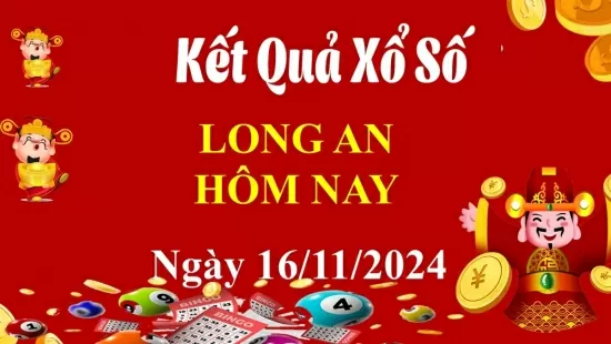 XSLA 16/11, Kết quả xổ số Long An hôm nay 16/11/2024, KQXSLA thứ Bảy ngày 16 tháng 11