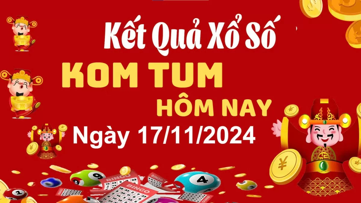 XSKT 17/11, kết quả xổ số Kon Tum hôm nay 17/11/2024, xổ số Kon Tum ngày 17 tháng 11